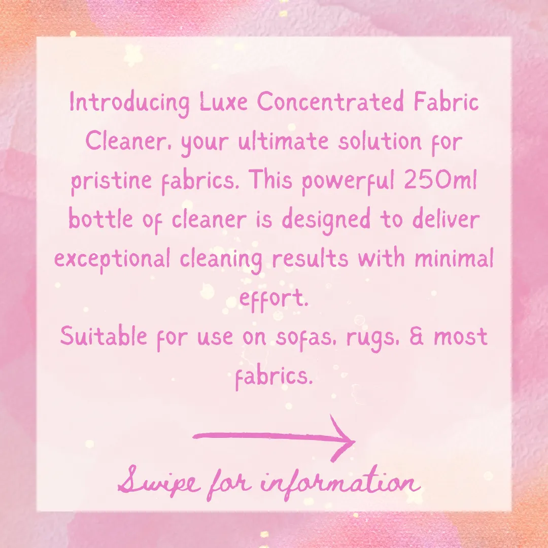 Luxe FABRIC CLEANER Concentrate 250ml VARIOUS SCENTS